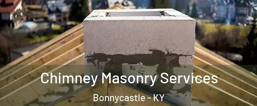 Chimney Masonry Services Bonnycastle - KY