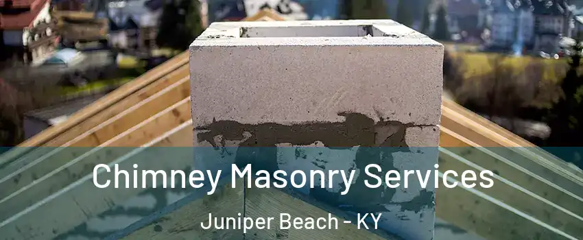 Chimney Masonry Services Juniper Beach - KY