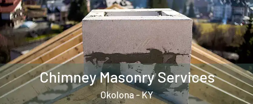 Chimney Masonry Services Okolona - KY