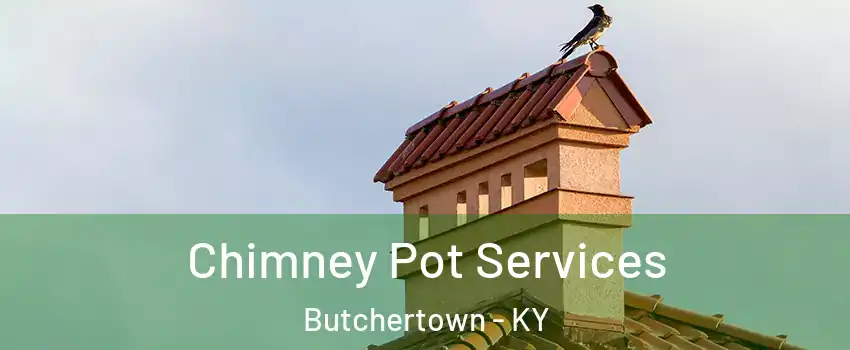 Chimney Pot Services Butchertown - KY