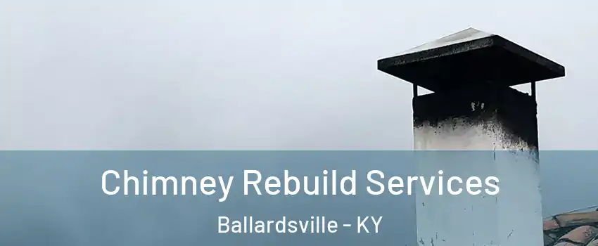 Chimney Rebuild Services Ballardsville - KY