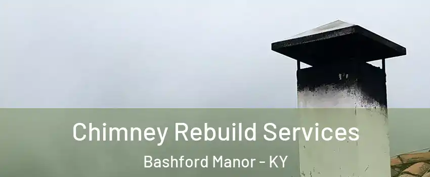 Chimney Rebuild Services Bashford Manor - KY