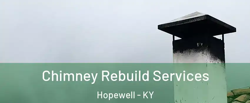 Chimney Rebuild Services Hopewell - KY