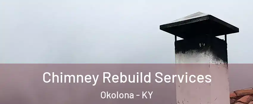 Chimney Rebuild Services Okolona - KY