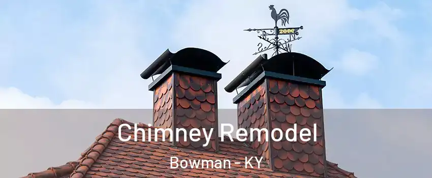 Chimney Remodel Bowman - KY