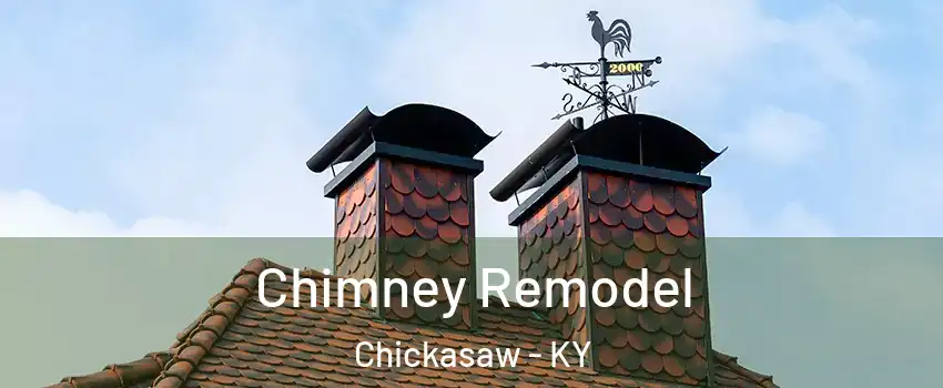 Chimney Remodel Chickasaw - KY