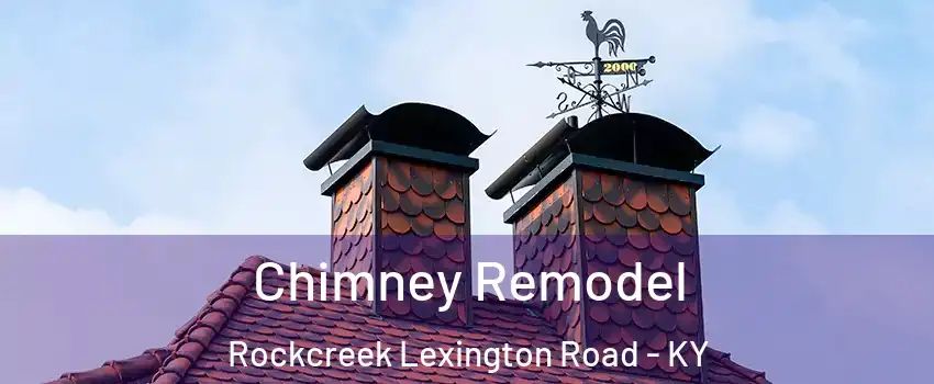 Chimney Remodel Rockcreek Lexington Road - KY