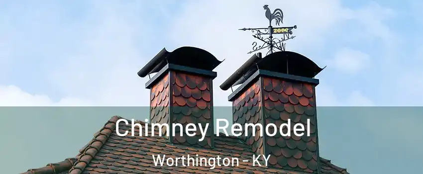 Chimney Remodel Worthington - KY