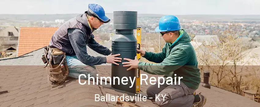 Chimney Repair Ballardsville - KY