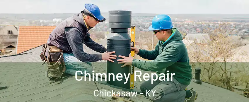 Chimney Repair Chickasaw - KY