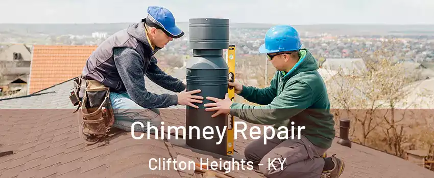 Chimney Repair Clifton Heights - KY