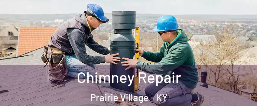 Chimney Repair Prairie Village - KY