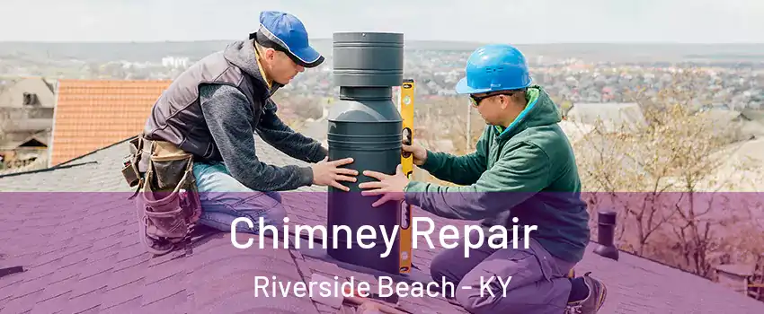 Chimney Repair Riverside Beach - KY