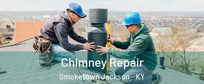 Chimney Repair Smoketown Jackson - KY