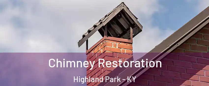 Chimney Restoration Highland Park - KY