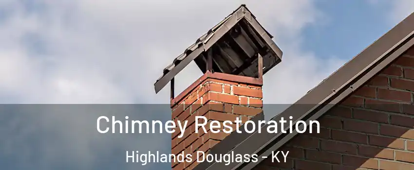 Chimney Restoration Highlands Douglass - KY