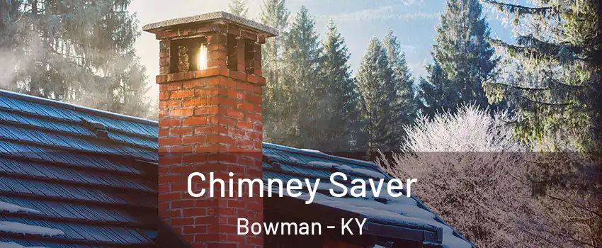 Chimney Saver Bowman - KY