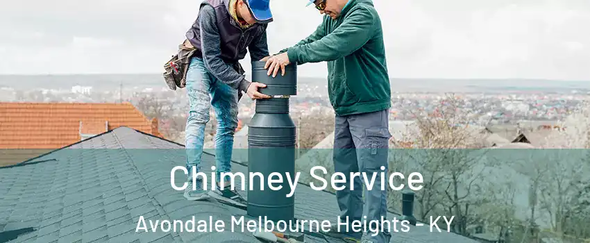 Chimney Service Avondale Melbourne Heights - KY