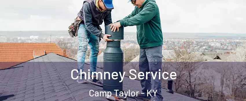 Chimney Service Camp Taylor - KY