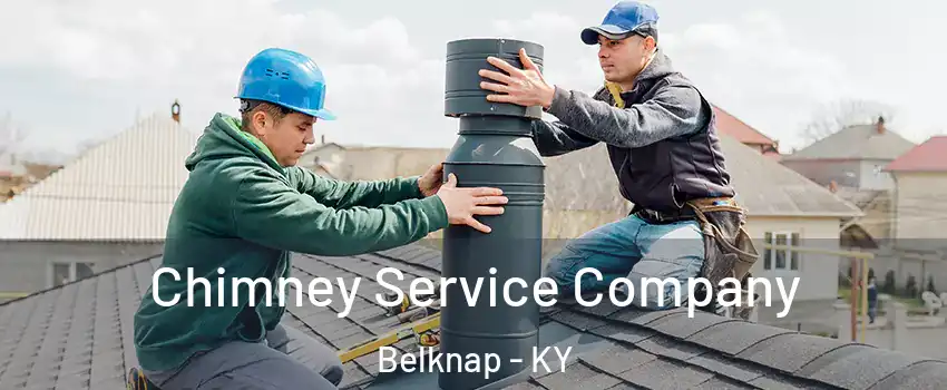 Chimney Service Company Belknap - KY