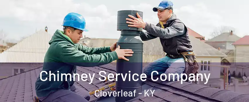 Chimney Service Company Cloverleaf - KY