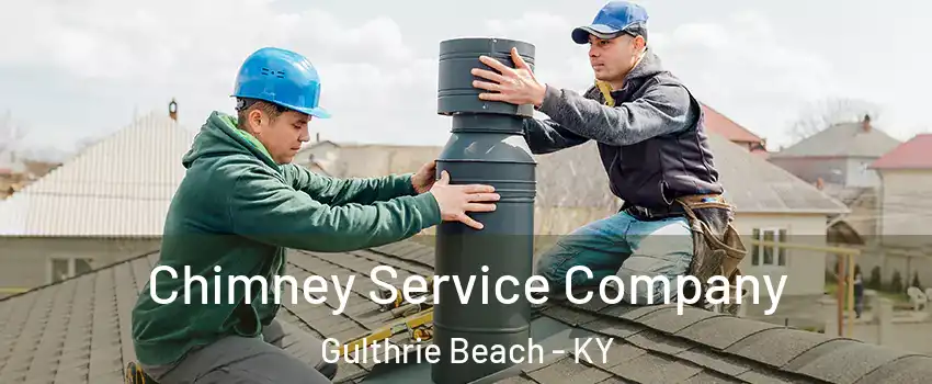 Chimney Service Company Gulthrie Beach - KY