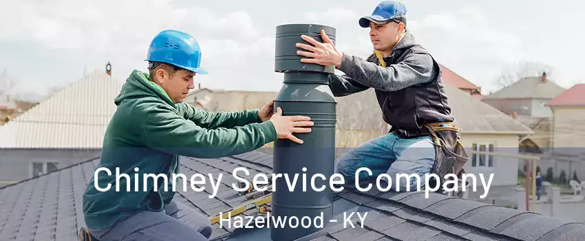 Chimney Service Company Hazelwood - KY