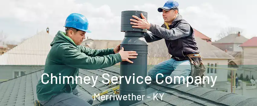 Chimney Service Company Merriwether - KY