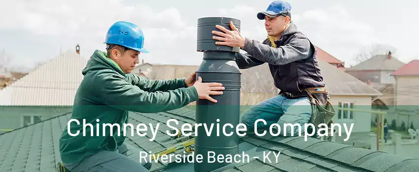 Chimney Service Company Riverside Beach - KY