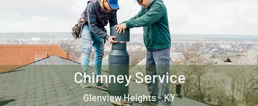 Chimney Service Glenview Heights - KY