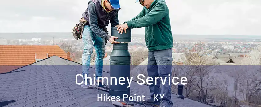 Chimney Service Hikes Point - KY