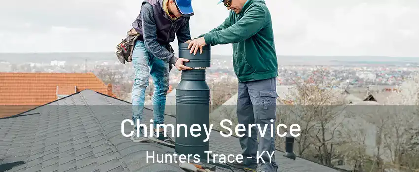 Chimney Service Hunters Trace - KY