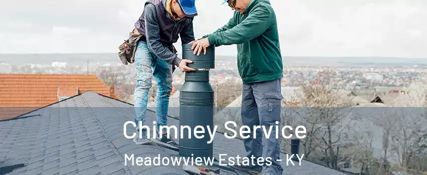 Chimney Service Meadowview Estates - KY