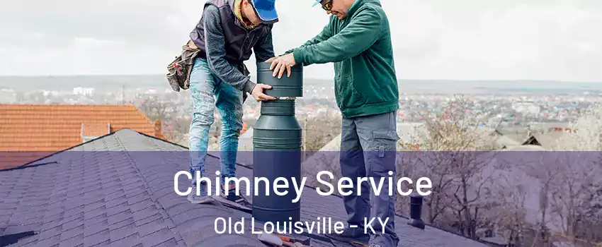 Chimney Service Old Louisville - KY