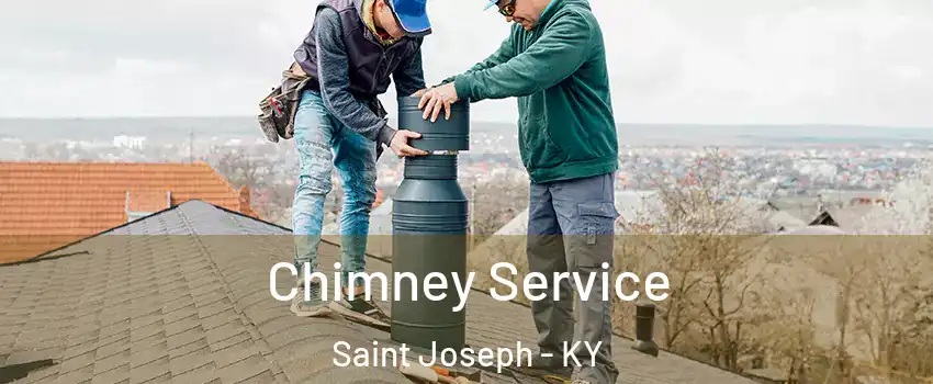 Chimney Service Saint Joseph - KY