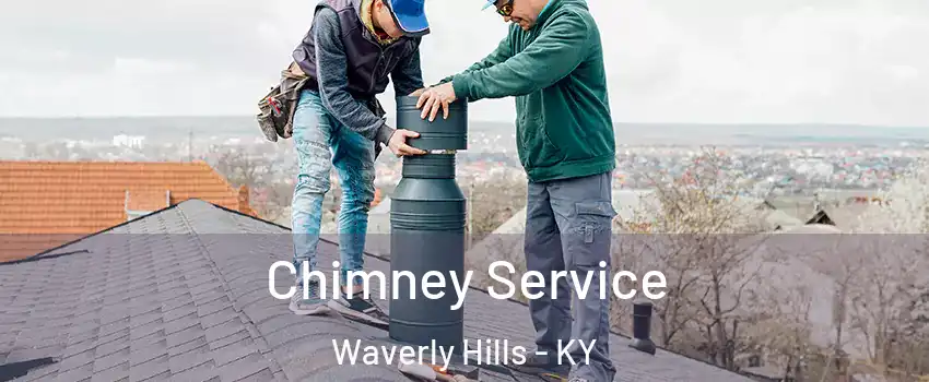 Chimney Service Waverly Hills - KY