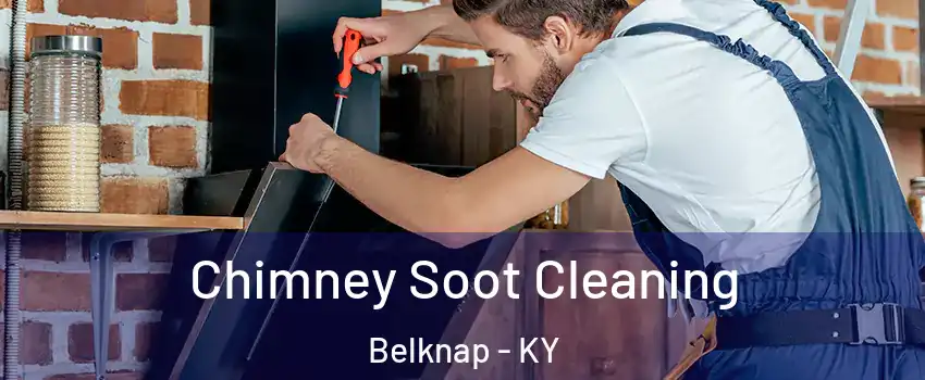 Chimney Soot Cleaning Belknap - KY