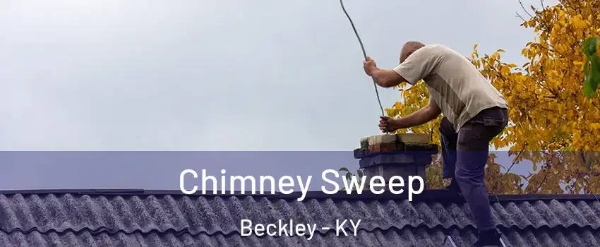 Chimney Sweep Beckley - KY