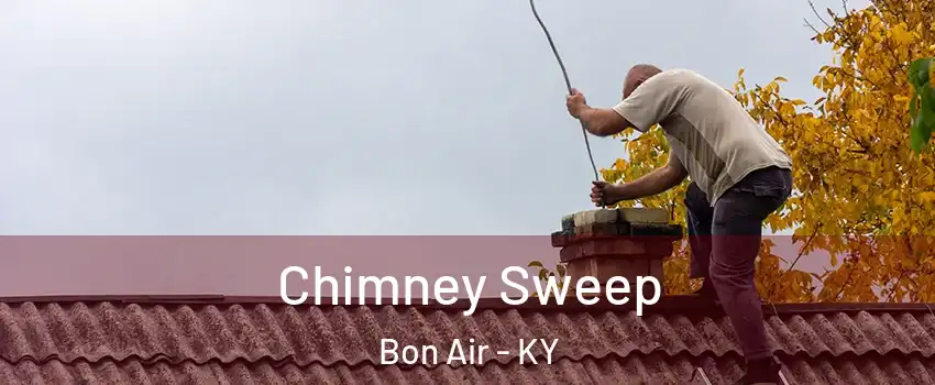 Chimney Sweep Bon Air - KY