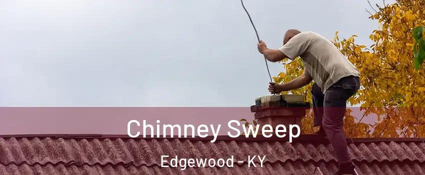 Chimney Sweep Edgewood - KY