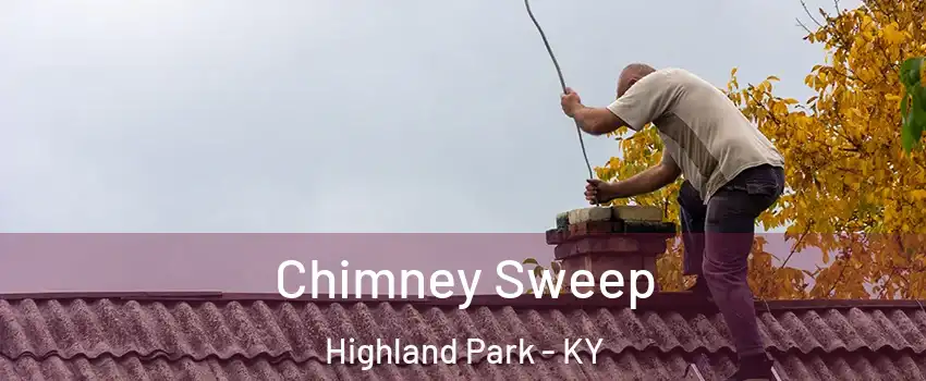 Chimney Sweep Highland Park - KY