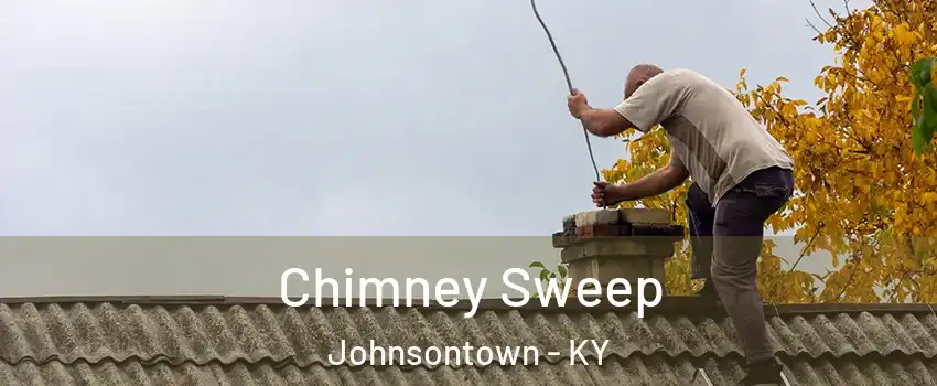 Chimney Sweep Johnsontown - KY