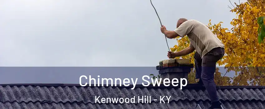 Chimney Sweep Kenwood Hill - KY