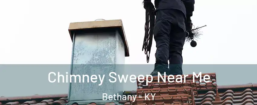 Chimney Sweep Near Me Bethany - KY