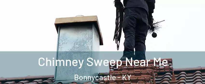 Chimney Sweep Near Me Bonnycastle - KY