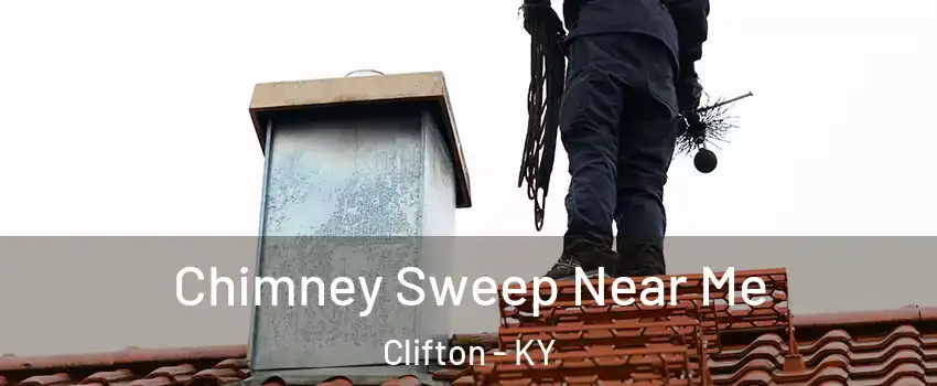 Chimney Sweep Near Me Clifton - KY