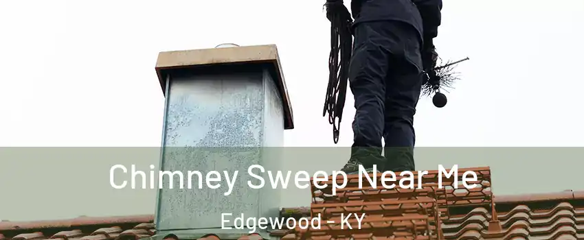 Chimney Sweep Near Me Edgewood - KY