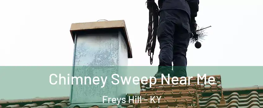 Chimney Sweep Near Me Freys Hill - KY