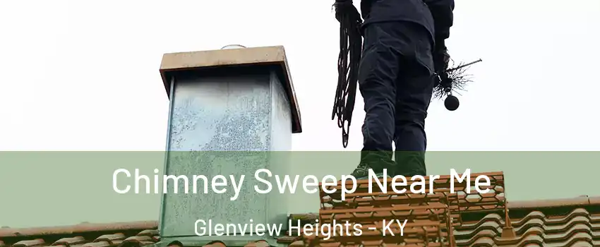 Chimney Sweep Near Me Glenview Heights - KY