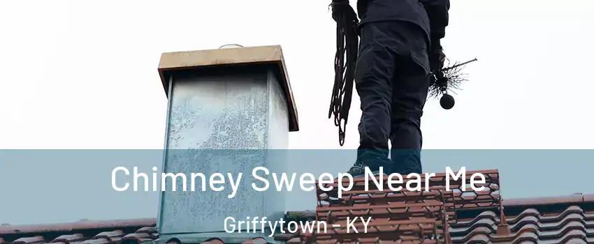 Chimney Sweep Near Me Griffytown - KY